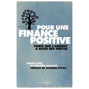 Pour une finance positive - Hervé Guez et Philippe Zaouati
