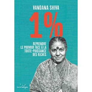1% - Reprendre le pouvoir face à la toute-puissance des riches - Vandana Shiva